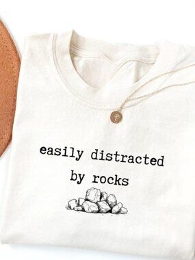 Easily Distracted By Rocks Shirt,  Funny Rock Lover Shirt